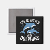 Het leven is beter met Dolphins Magneet (Voorkant / Achterkant)