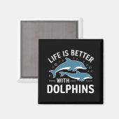 Het leven is beter met Dolphins Magneet (Voorkant / Achterkant)