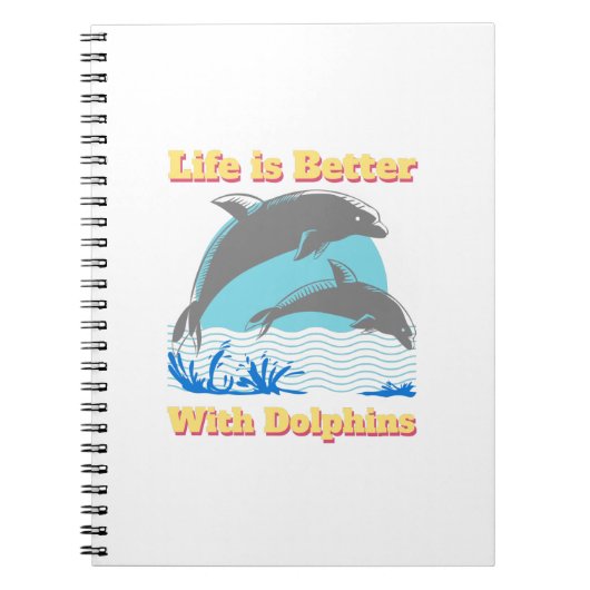 Het leven is beter met Dolphins Notitieboek (Voorkant)