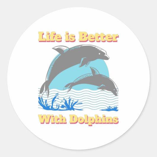 Het leven is beter met Dolphins Ronde Sticker (Voorkant)
