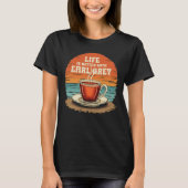 Het leven is beter met Earl Grey Sunset Tea Lover T-shirt (Voorkant)