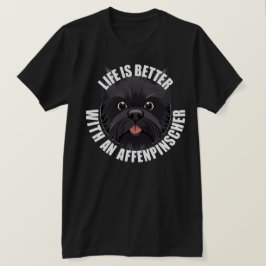 Het leven is beter met een Affenpinscher puppy hon T-shirt