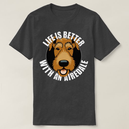 Het leven is beter met een Airedale Terrier Honden T-shirt (Design voorkant)