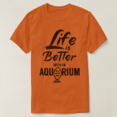 Het leven is beter met een aquarium 2 t-shirt (Design voorkant)