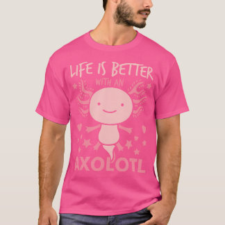 Het leven is beter met een Axolotl Mexicaanse sala T-shirt