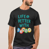 Het leven is beter met een bingo T-shirt (Voorkant)