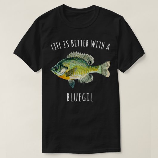 Het leven is beter met een blauwegill grappige vis t-shirt (Design voorkant)