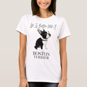 Het leven is beter met een Boston Terrier Dog Gift T-shirt