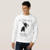 Het leven is beter met een Boston Terrier Dog Gift Trui (Voorkant volledig)