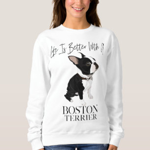 Het leven is beter met een Boston Terrier Dog Gift Trui