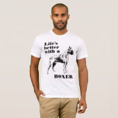 Het leven is beter met een Boxer Dog aangepaste of T-shirt (Voorkant volledig)