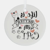 Het leven is beter met een Cat quote slogan Glas Ornament (Achterkant)