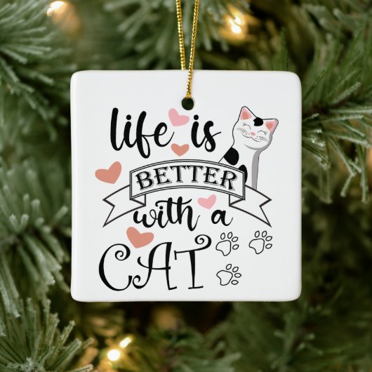 Het leven is beter met een Cat quote slogan Keramisch Ornament (Boom)