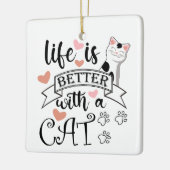 Het leven is beter met een Cat quote slogan Keramisch Ornament (Links)