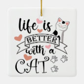 Het leven is beter met een Cat quote slogan Keramisch Ornament (Achterkant)