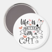 Het leven is beter met een Cat quote slogan Magneet (Voorkant / Achterkant)