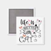 Het leven is beter met een Cat quote slogan Magneet (Voorkant / Achterkant)