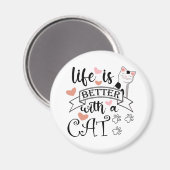 Het leven is beter met een Cat quote slogan Magneet (Voorkant / Achterkant)