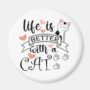 Het leven is beter met een Cat quote slogan Magneet