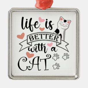 Het leven is beter met een Cat quote slogan Metalen Ornament