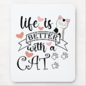 Het leven is beter met een Cat quote slogan Muismat (Voorkant)
