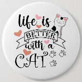 Het leven is beter met een Cat quote slogan Ronde Button 6,0 Cm (Voorkant)