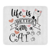 Het leven is beter met een Cat quote slogan Snijplank (Voorkant)