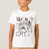 Het leven is beter met een Cat quote slogan T-shirt (Voorkant)