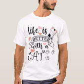 Het leven is beter met een Cat quote slogan T-shirt (Voorkant)