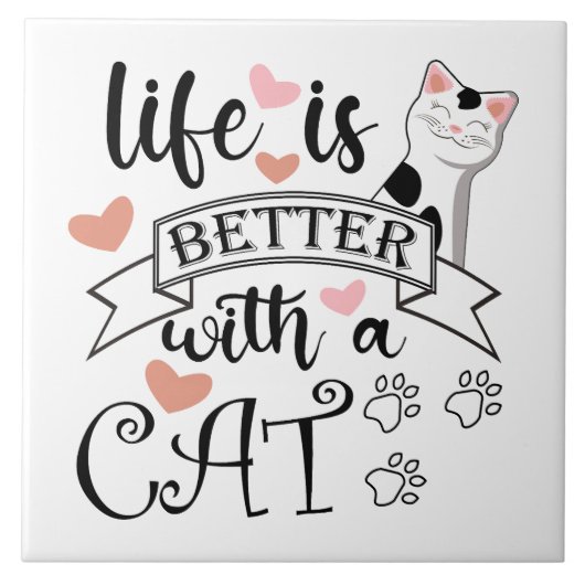 Het leven is beter met een Cat quote slogan Tegeltje (Voorkant)