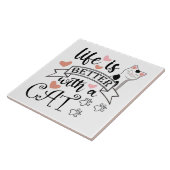 Het leven is beter met een Cat quote slogan Tegeltje (Zijkant)