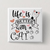 Het leven is beter met een Cat quote slogan Vierkante Button 5,1 Cm (Voorkant)