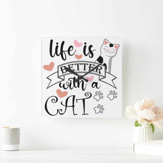 Het leven is beter met een Cat quote slogan Vierkante Klok (Huis)