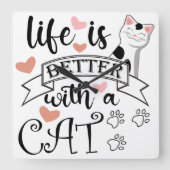 Het leven is beter met een Cat quote slogan Vierkante Klok (Voorkant)