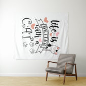 Het leven is beter met een Cat quote slogan Wandkleed (In Situ (horizontaal))