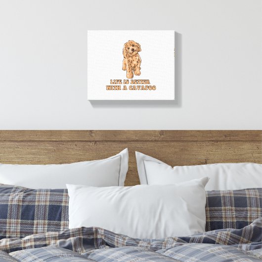 Het leven is beter met een Cavapoo - Grappige hond Canvas Afdruk (Insitu (Slaapkamer))