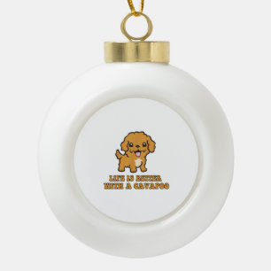 Het leven is beter met een Cavapoo - grappige hond Keramische Bal Ornament
