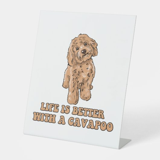 Het leven is beter met een Cavapoo - Grappige hond Reclamebord Met Voetstuk (Voorkant)