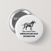 Het leven is beter met een Chesapeake Bay-wederver Ronde Button 5,7 Cm (Voorkant /achterkant)