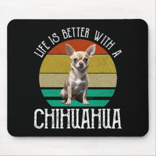 Het leven is beter met een Chihuahua Muismat