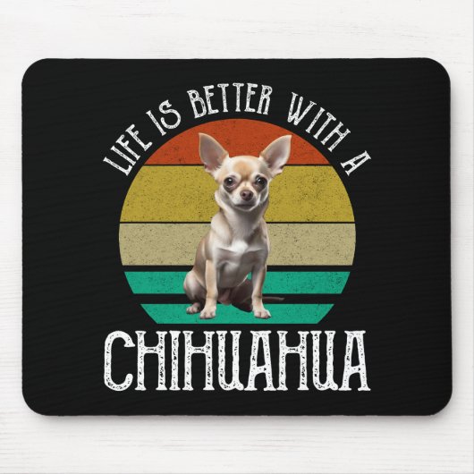 Het leven is beter met een Chihuahua Muismat (Voorkant)