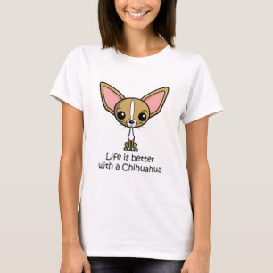 Het leven is beter met een Chihuahua T-shirt