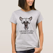 Het leven is beter met een Chinese Crested T-shirt (Voorkant)