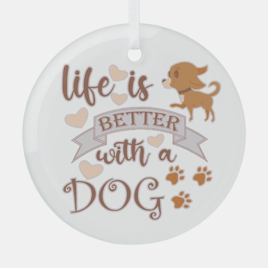 Het leven is beter met een citaat van Dog grappige Glas Ornament (Voorkant)