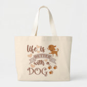 Het leven is beter met een citaat van Dog grappige Grote Tote Bag (Voorkant)
