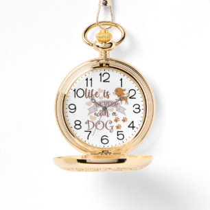 Het leven is beter met een citaat van Dog grappige Horloge