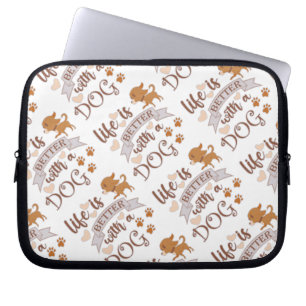 Het leven is beter met een citaat van Dog grappige Laptop Sleeve