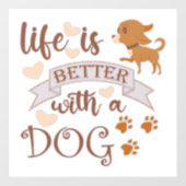 Het leven is beter met een citaat van Dog grappige Raamsticker (Vel)