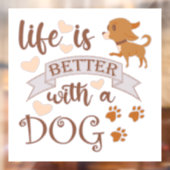 Het leven is beter met een citaat van Dog grappige Raamsticker (Vel 2)