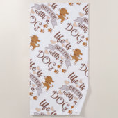 Het leven is beter met een citaat van Dog grappige Strandlaken (Voorkant)